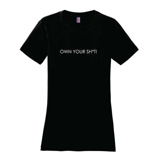 Own Your Sh*t Women's Tee
